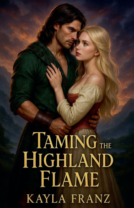 Könyv Taming the Highland Flame Kayla Franz