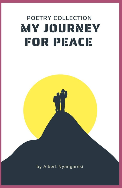 Knjiga My Journey For Peace Albert Nyangaresi