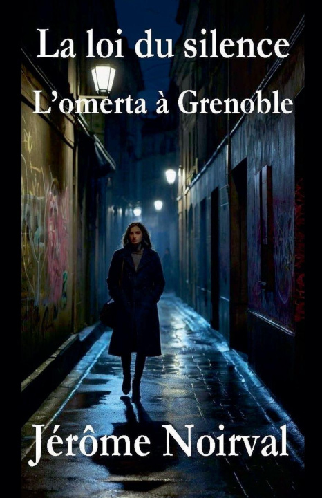 Kniha La loi du silence, l'omerta à Grenoble Jérôme Noirval