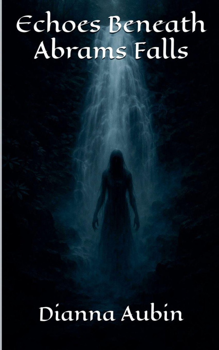 Knjiga Echos Beneath Abrams Falls Dianna Aubin