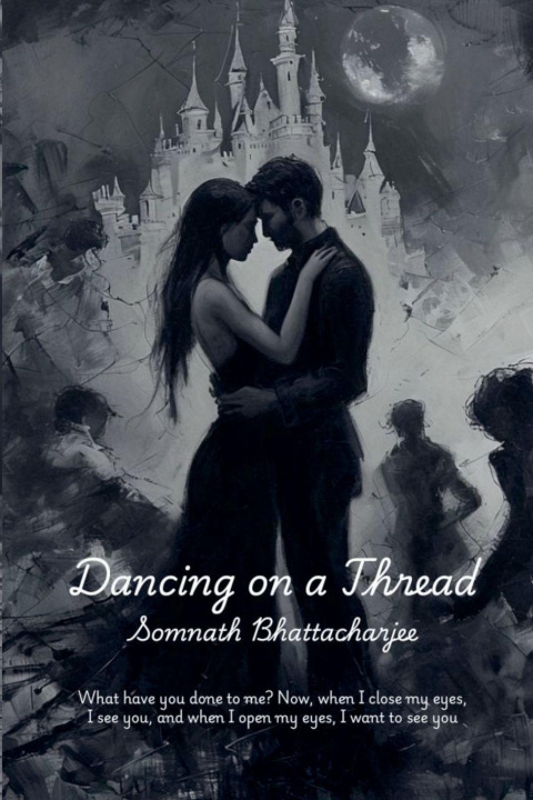 Knjiga Dancing on a Thread Somnath Bhattacharjee