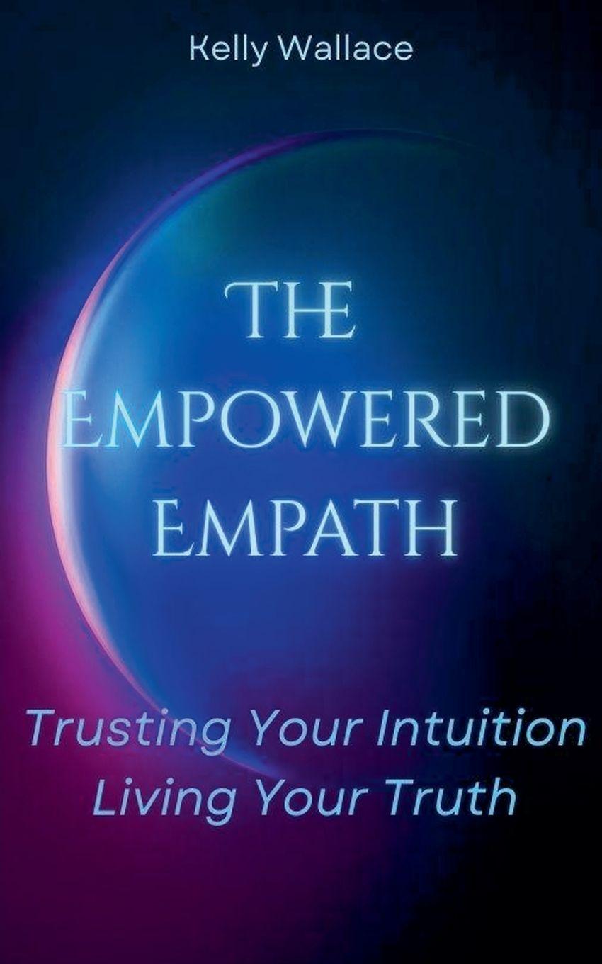 Kniha The Empowered Empath Kelly Wallace