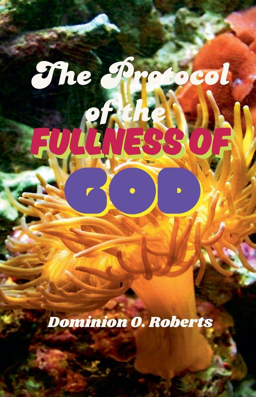 Knjiga The Protocol of the Fullness of God Dominion O. Roberts