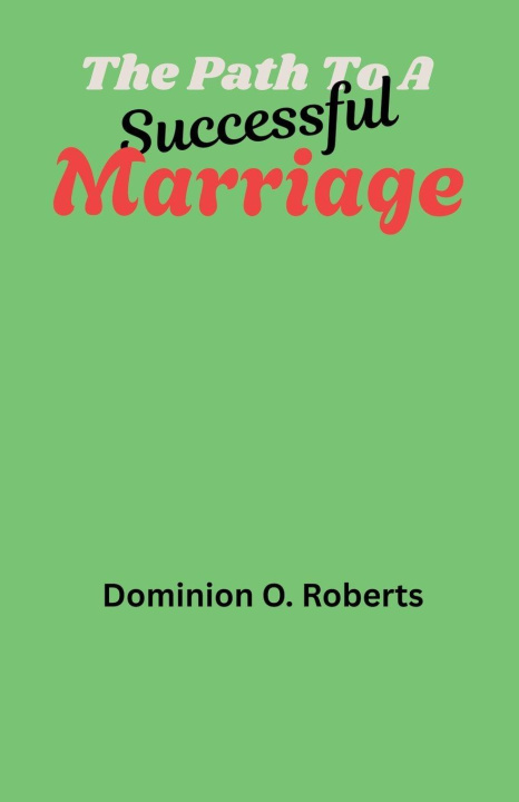 Kniha The Path To A Successful Marriage Dominion O. Roberts
