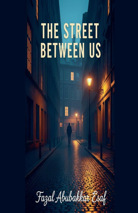 Knjiga The Streets Between Us Fazal Abubakkar Esaf