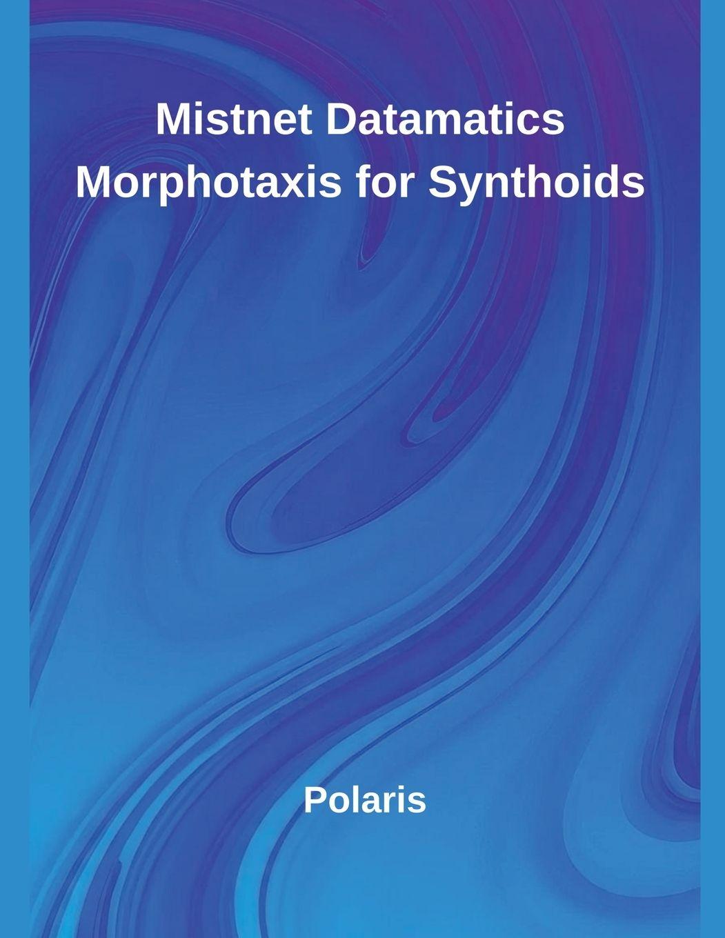 Kniha Mistnet Datamatics Morphotaxis for Synthoids Polaris