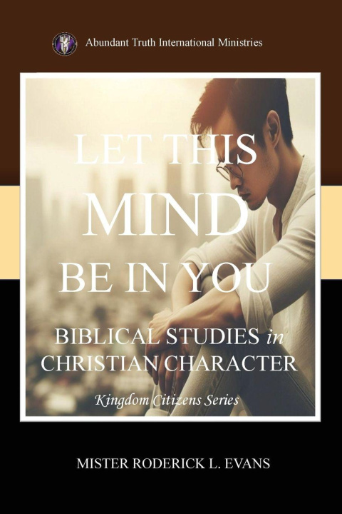 Kniha Let This Mind Be In You Mister Roderick L. Evans