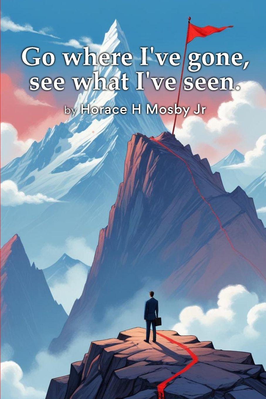 Knjiga Go Where I've Gone, See What I've Seen. Horace Mosby