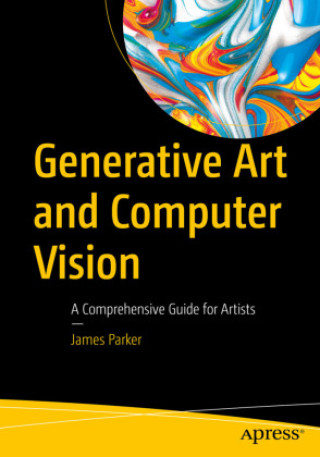 Knjiga Generative Art and Computer Vision James Parker