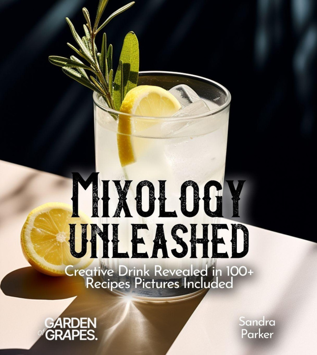 Kniha Mixology Unleashed Sandra Parker