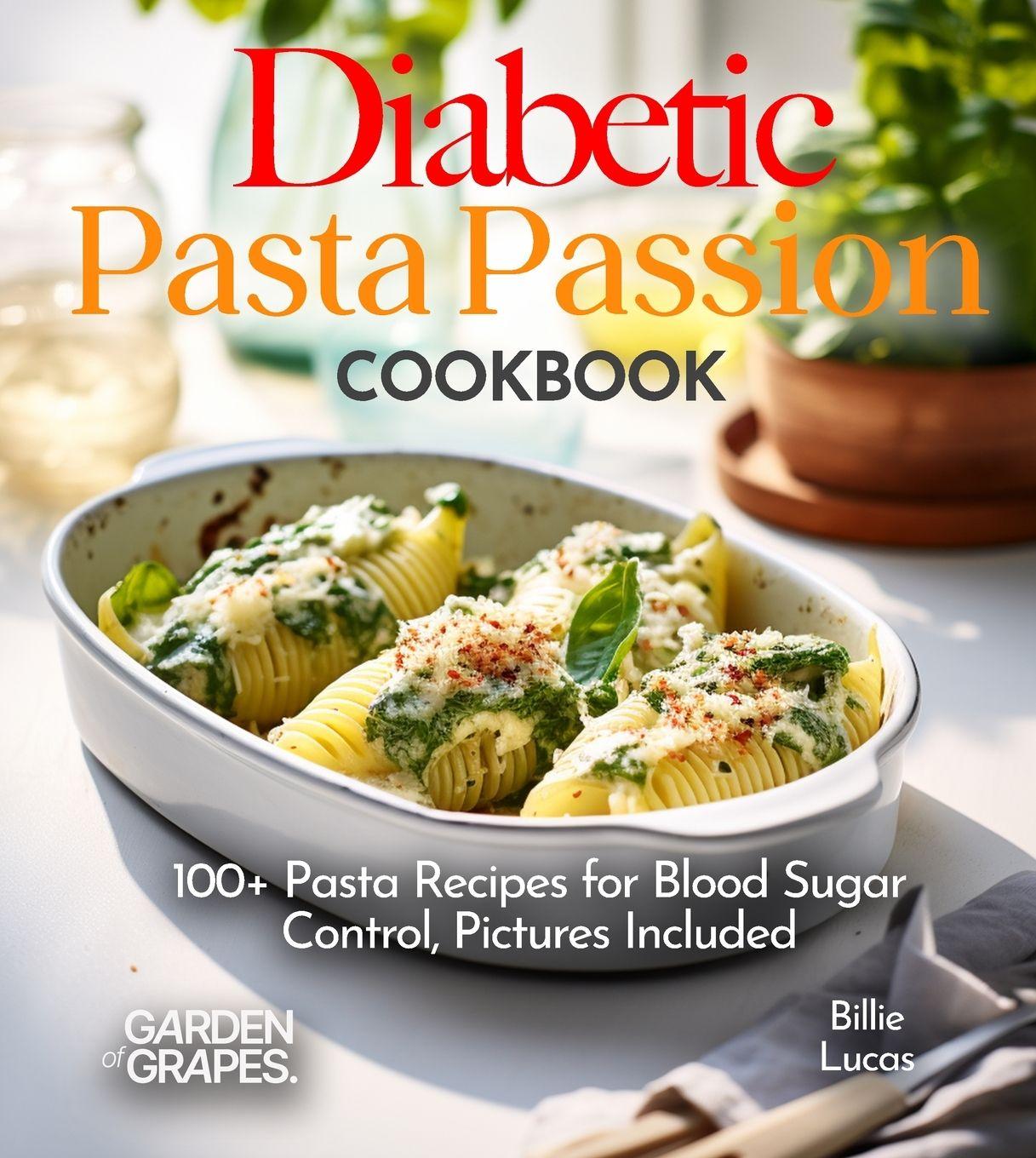 Knjiga Diabetic Pasta Passion Cookbook Billie Lucas