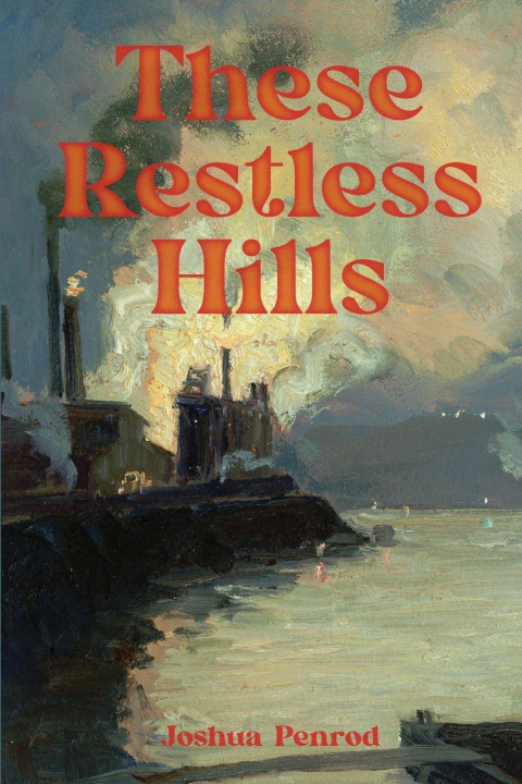 Kniha These Restless Hills Joshua Penrod