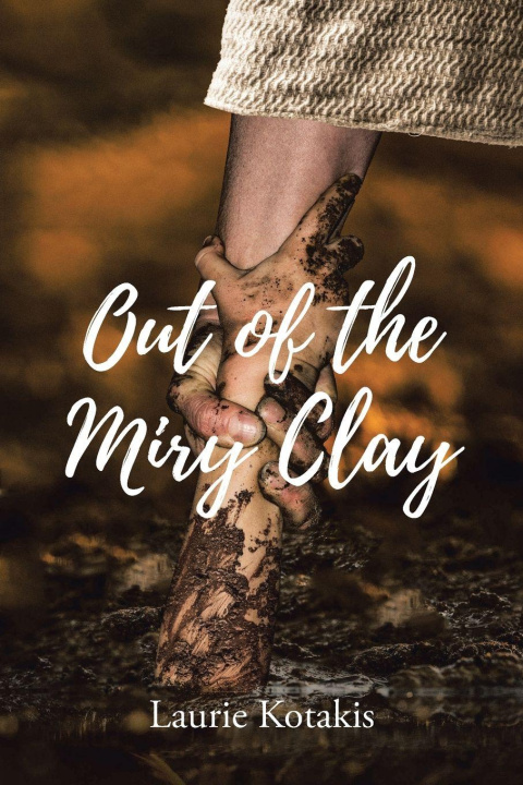 Kniha Out of the Miry Clay Laurie Kotakis