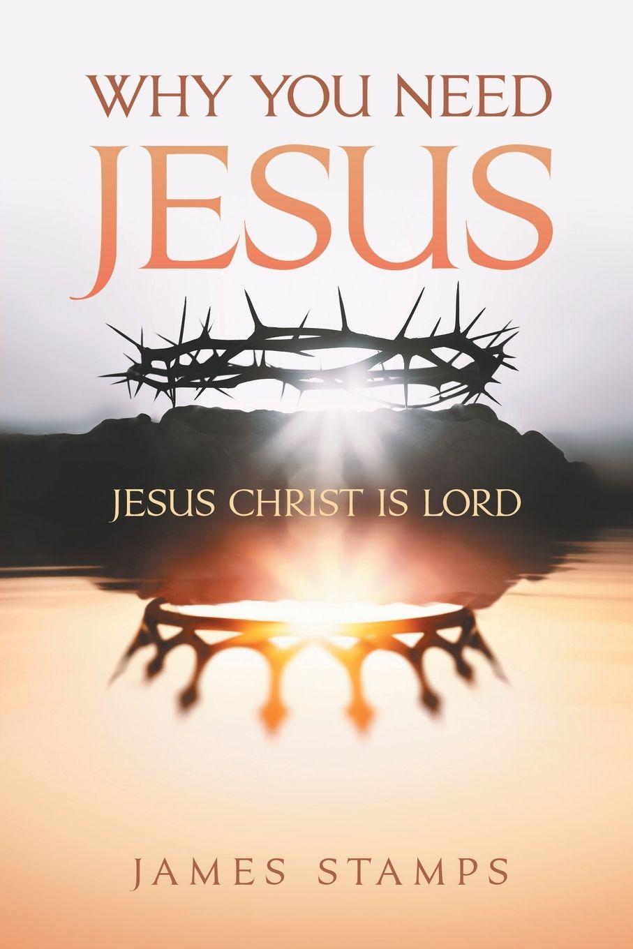 Kniha WHY YOU NEED JESUS James A. Stamps