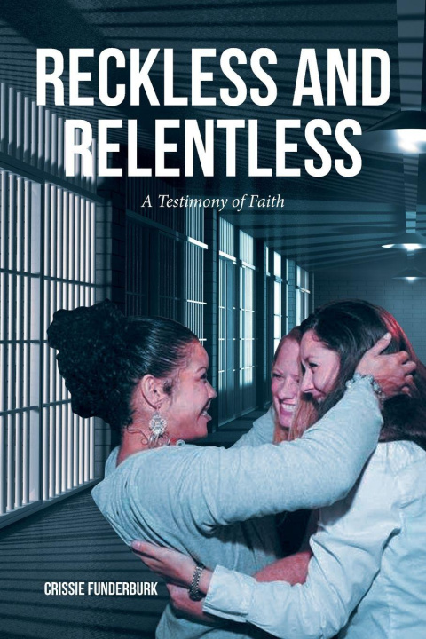 Kniha RECKLESS AND RELENTLESS Crissie Funderburk