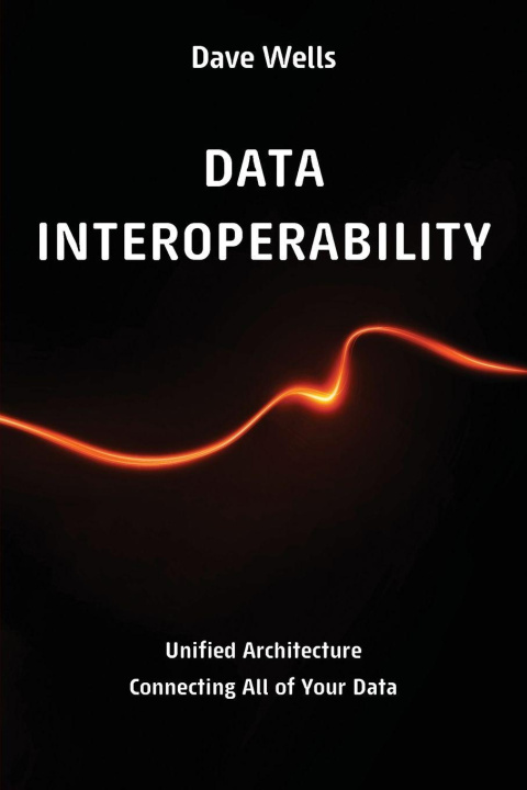 Kniha Data Interoperability Dave Wells