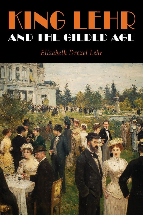 Kniha King Lehr And The Gilded Age 