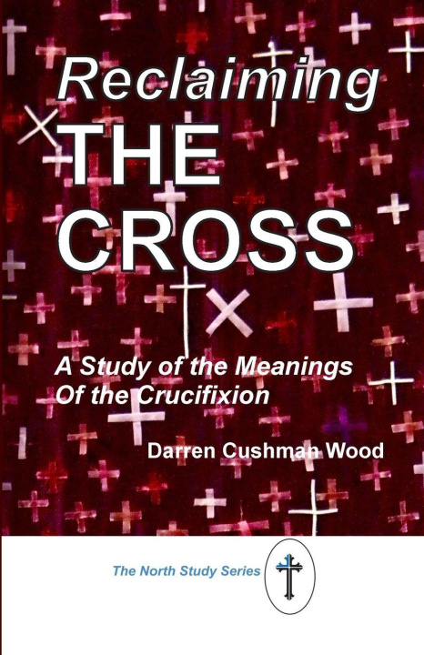 Kniha Reclaiming the Cross Darren Cushman Wood