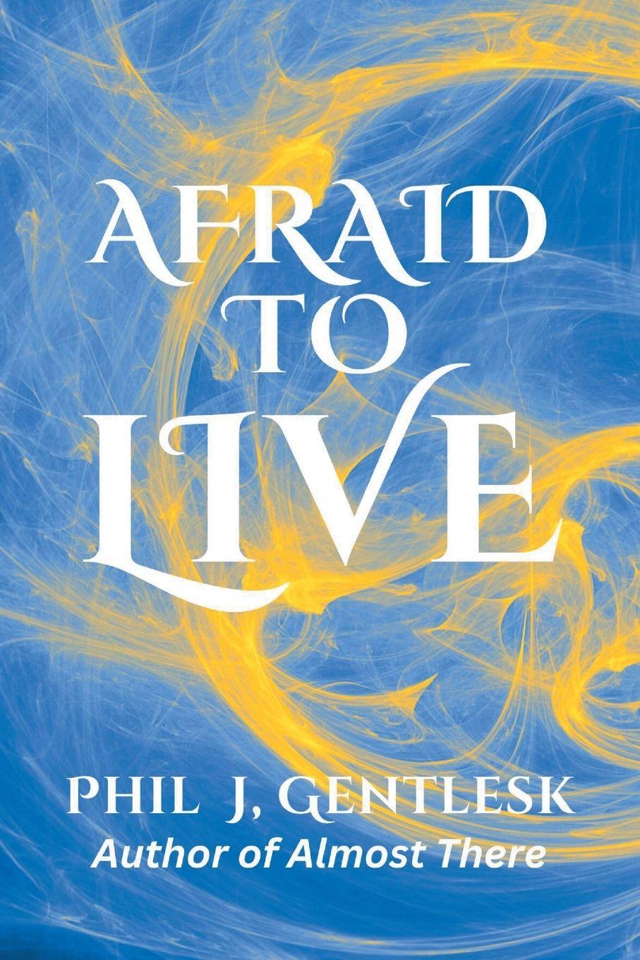 Kniha Afraid to Live Philip J. Gentlesk