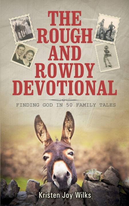 Kniha The Rough and Rowdy Devotional Kristen Joy Wilks