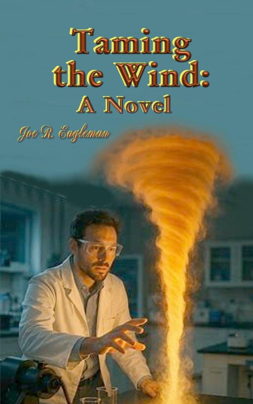 Kniha Taming the Wind Joe R. Eagleman