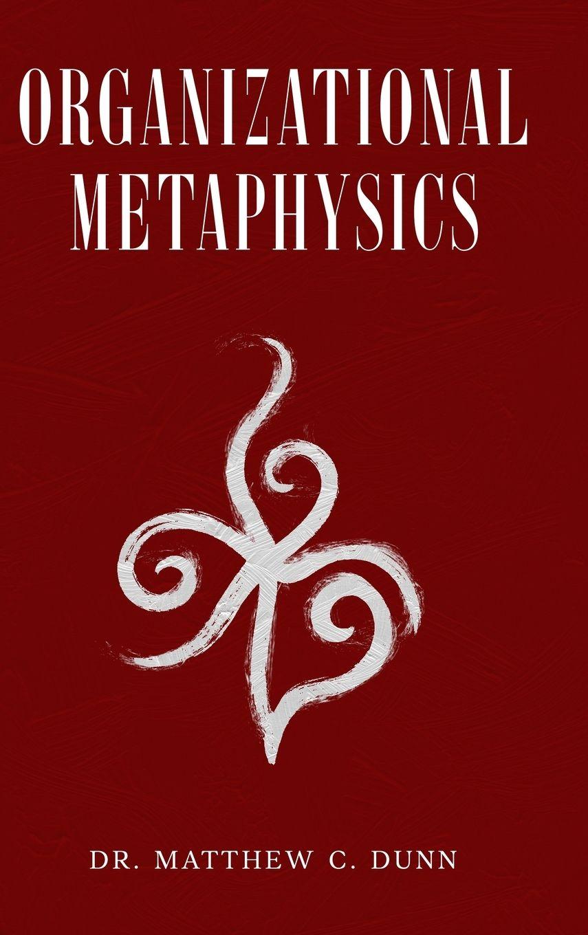 Kniha Organizational Metaphysics Dr. Matthew C. Dunn