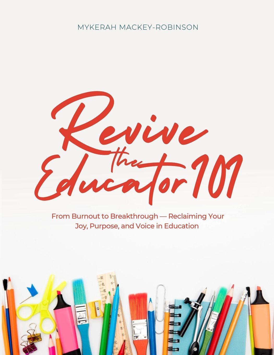 Kniha Revive the Educator 101 Mykerah Mackey-Robinson