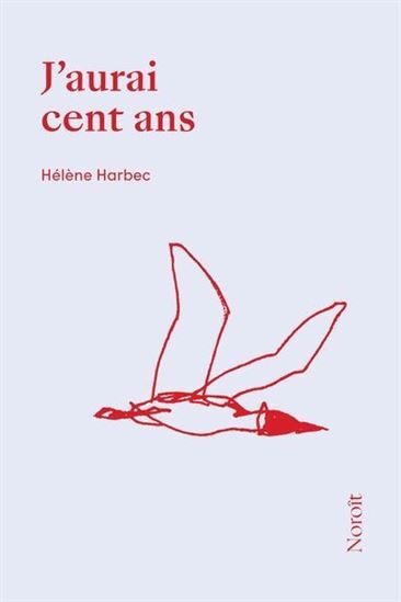 Kniha J'AURAI CENT ANS HARBEC HELENE