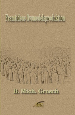 Knjiga Framtidens livsmedelsproduktion Bernd Michael Grosch