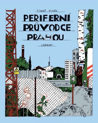 Kniha Periferní průvodce Prahou Tomáš Staněk