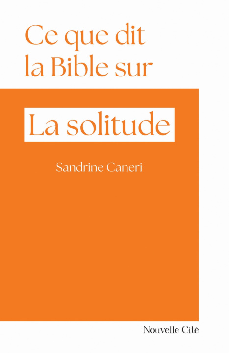 Βιβλίο Ce que dit la Bible sur la solitude Sandrine Caneri