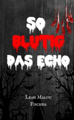 Kniha So blutig das Echo Leah Malou Fischer