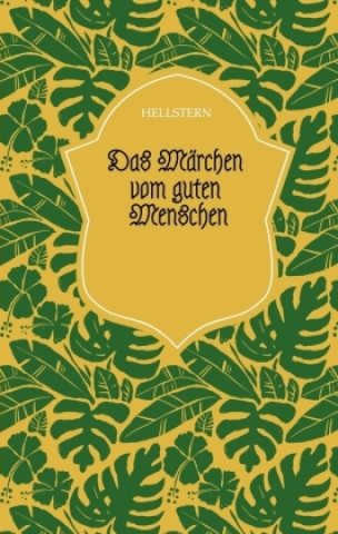 Kniha Das Märchen vom guten Menschen (Softcover) Hellstern - Hofnarr des Lichts