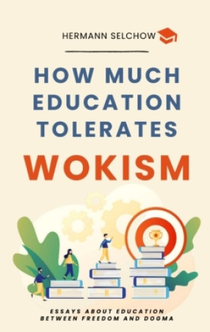 Kniha How much Education tolerates Wokism? Hermann Selchow