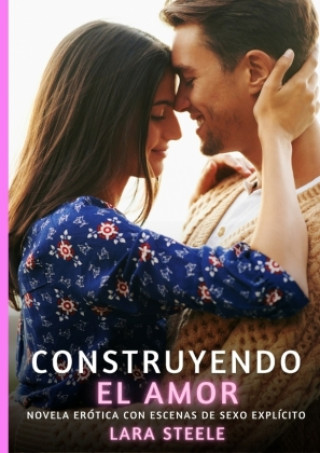Libro Construyendo el amor Lara Steele