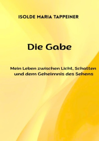 Kniha Die Gabe Isolde Maria Tappeiner