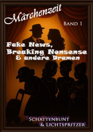 Kniha Fake News, Breaking Nonsense & andere Dramen Band 1 Nicole Schattenbunt & Lichtspritzer