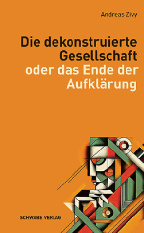 Knjiga Die dekonstruierte Gesellschaft Andreas Zivy