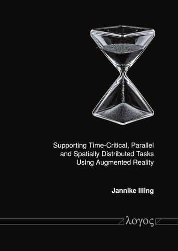Libro Supporting Time-Critical, Parallel, and Spatially Distributed Tasks Using Augmented Reality Illing