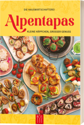Kniha Alpentapas Die Hauswirtschafterei Leben auf dem Land GmbH