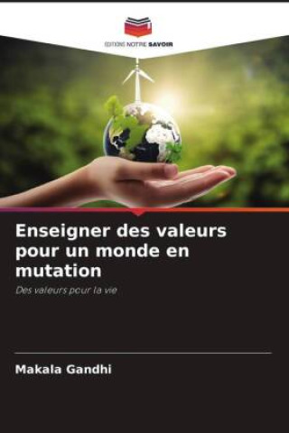 Kniha Enseigner des valeurs pour un monde en mutation Makala Gandhi