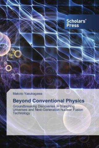 Kniha Beyond Conventional Physics Makoto Yasukagawa