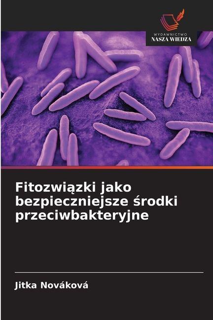 Kniha Fitozwiazki jako bezpieczniejsze srodki przeciwbakteryjne Jitka Nováková
