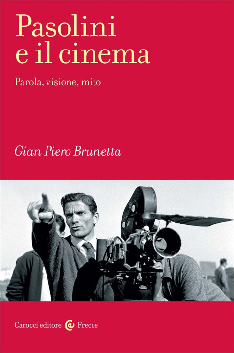Knjiga Pasolini e il cinema. Parola, visione, mito Gian Piero Brunetta