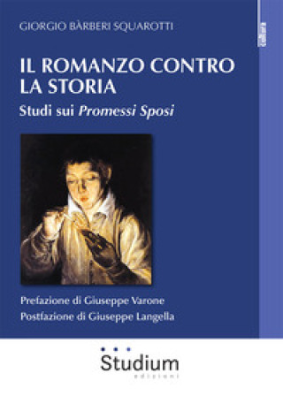 Kniha romanzo contro la storia. Studi sui Promessi sposi Giorgio Bàrberi Squarotti