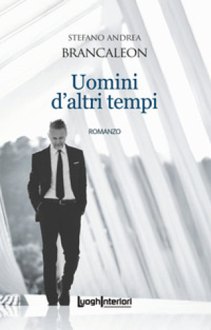 Knjiga Uomini d'altri tempi Stefano Andrea Brancaleon