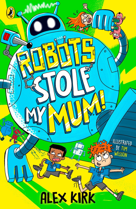 Book Robots Stole My Mum! Alex Kirk