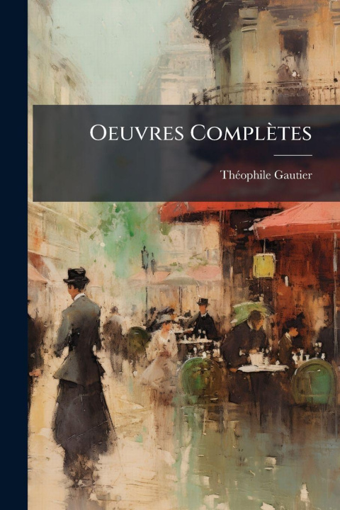 Knjiga Oeuvres Complètes ThÃ©ophile Gautier