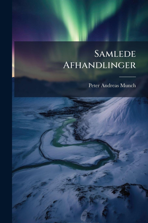 Livro Samlede Afhandlinger Peter Andreas Munch
