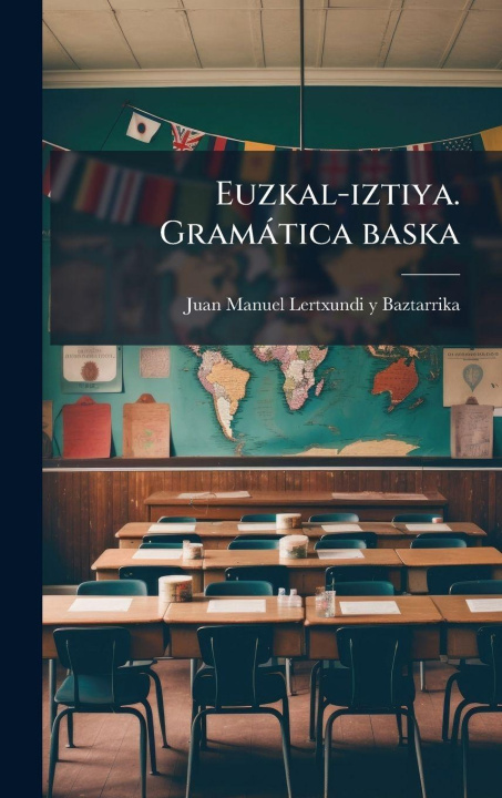 Knjiga Euzkal-iztiya. Gramàtica baska Juan Manuel Lertxundi y Baztarrika